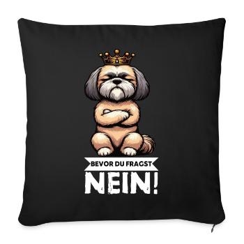 Bevor Du Fragst Nein Shih tzu Shih tzus Shih  - Sofakissenbezug 45 x 45 cm - Schwarz - Vorne
