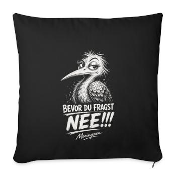 Bevor DU fragst: NEE! - Sofakissenbezug 45 x 45 cm - Schwarz - Vorne