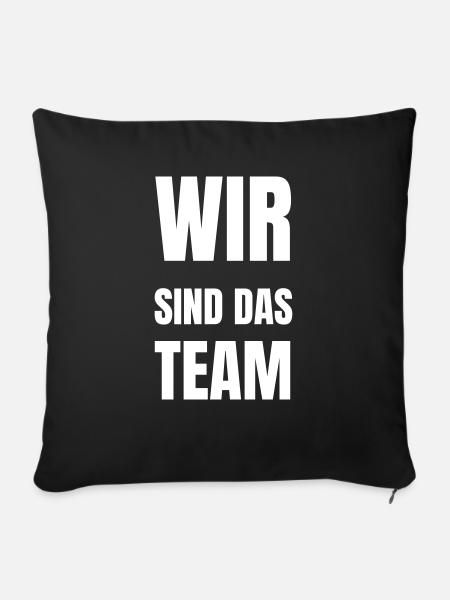 Wir sind das Team - Sofakissenbezug 45 x 45 cm - Schwarz