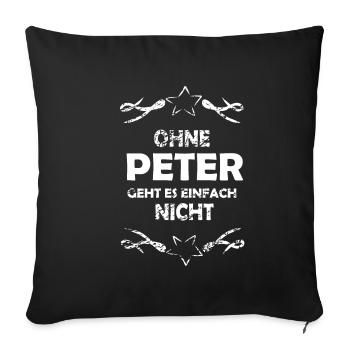 Ohne Peter unmoeglich - Sofakissenbezug 45 x 45 cm - Schwarz - Vorne