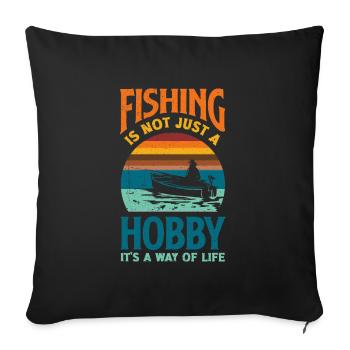 Fishing Is Not Just A Hobby Father's Day Fishing - Sofakissenbezug 45 x 45 cm - Schwarz - Vorne