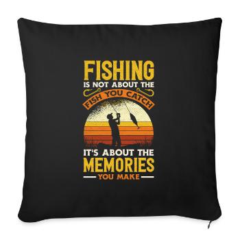 Fishing is about the Memories not the catch - Sofakissenbezug 45 x 45 cm - Schwarz - Vorne