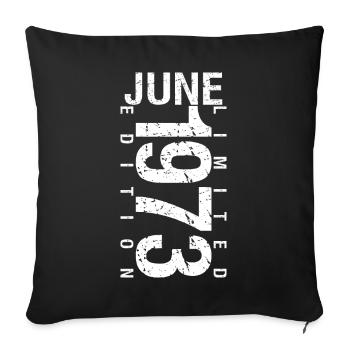 Juni 1973 Juni Geburtstagsgeschenk Juni 1973 - Sofakissenbezug 45 x 45 cm - Schwarz - Vorne