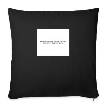 HELP PEOPLE EVEN WHEN YOU KNOW THEY CAN T HELP YOU - Sofakissenbezug 45 x 45 cm - Schwarz - Vorne