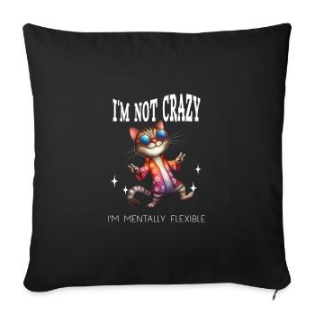 I'm not crazy I'm mentally flexible crazy cat - Sofa pillowcase 17,3'' x 17,3'' (45 x 45 cm) - black - Front