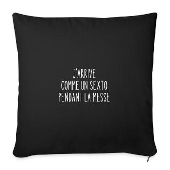 j'arrive comme un sexto pendant la messe - Housse de coussin décorative 45 x 45 cm - noir - Devant