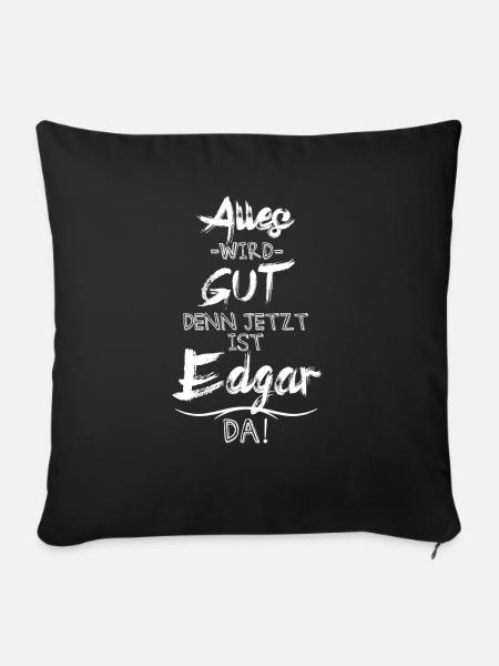 Alles wird gut denn jetzt ist Edgar da - Sofakissenbezug 45 x 45 cm - Schwarz