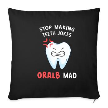 Arrêtez de faire des blagues sur les dents Oral B Mad Den - Housse de coussin décorative 45 x 45 cm - noir - Devant