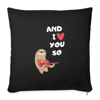 Sloth AND I LOVE YOU SO MUCH - Sofa pillowcase 17,3'' x 17,3'' (45 x 45 cm) - black - Front