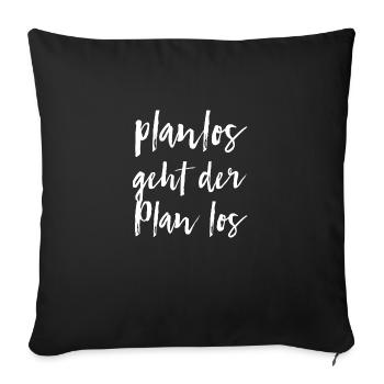 planlos geht der Plan los - Sofakissenbezug 45 x 45 cm - Schwarz - Vorne