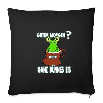 Ganz Dünnes Eis Morgenmuffel Frosch Kaffee - Sofakissenbezug 45 x 45 cm - Schwarz - Vorne