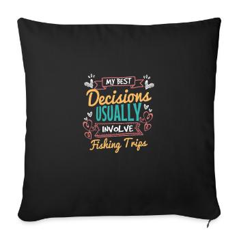 Mes meilleures décisions concernent les voyages de pêche - Housse de coussin décorative 45 x 45 cm - noir - Devant