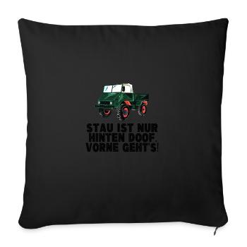 Stau ist nur hinten doof, vorne geht's! - Unimog - Sofakissenbezug 45 x 45 cm - Schwarz - Vorne