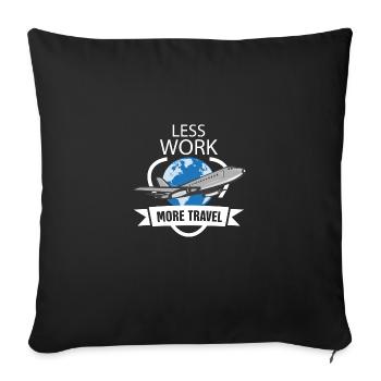 Less work more travel - Sofa pillowcase 17,3'' x 17,3'' (45 x 45 cm) - black - Front