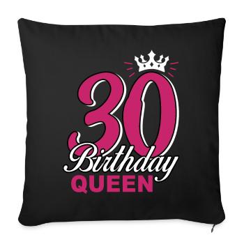 30th birthday 30 year old - Queen gift woman - Sofa pillowcase 17,3'' x 17,3'' (45 x 45 cm) - black - Front
