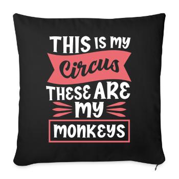 This Is My Circus My Monkeys Saying - Sofa pillowcase 17,3'' x 17,3'' (45 x 45 cm) - black - Front