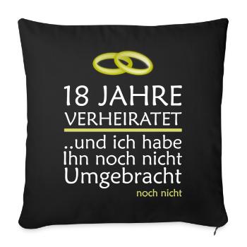18 Jahre Verheiratet Türkishochzeit Geschenkidee - Sofakissenbezug 45 x 45 cm - Schwarz - Vorne