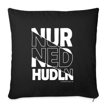 nur ned hudln - nur mit der Ruhe, Dialekt - Sofakissenbezug 45 x 45 cm - Schwarz - Vorne