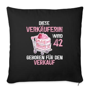 Verkäuferin 42 Geburtstag Verkauf 42 Jahre Spruch - Sofakissenbezug 45 x 45 cm - Schwarz - Vorne