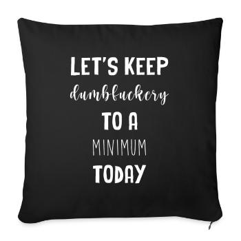 Gardons les bêtises au minimum - Housse de coussin décorative 45 x 45 cm - noir - Devant
