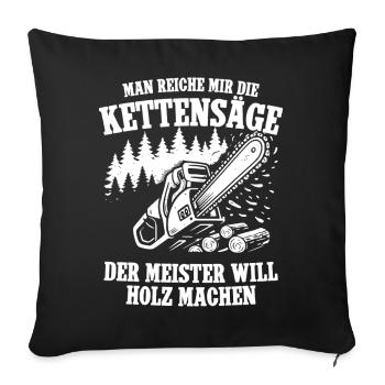 Passe-moi les tronçonneuses - Housse de coussin décorative 45 x 45 cm - noir - Devant