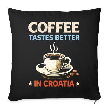 Le café a meilleur goût en Croatie - Housse de coussin décorative 45 x 45 cm - noir - Devant