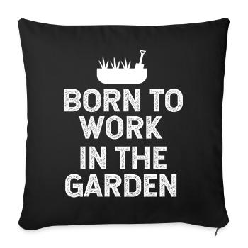 Born to work in the garden  - Sofa pillowcase 17,3'' x 17,3'' (45 x 45 cm) - black - Front