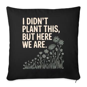 Graphique de citation humoristique sur les plantes - Housse de coussin décorative 45 x 45 cm - noir - Devant