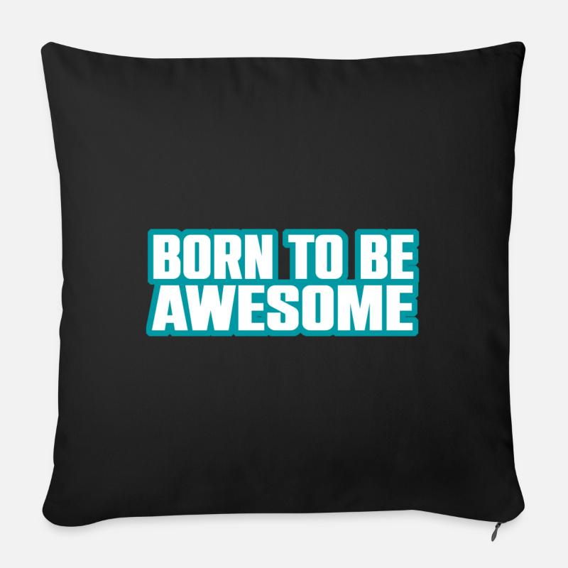 Cooler Spruch Born To Be Awesome - Sofakissenbezug 45 x 45 cm - Schwarz