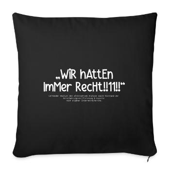 WiR hAttEn ImMer RechHt!!11!! - Sofakissenbezug 45 x 45 cm - Schwarz - Vorne