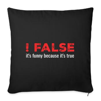 ! False - It's Funny Because It's True - Sofa pillowcase 17,3'' x 17,3'' (45 x 45 cm) - black - Front
