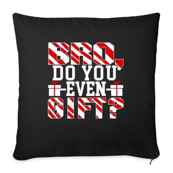 Bro, Do You Even Gift? Funny Christmas - Sofa pillowcase 17,3'' x 17,3'' (45 x 45 cm) - black - Front