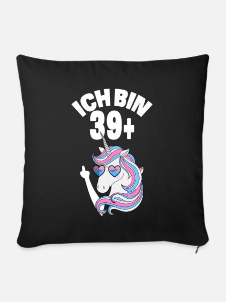 Einhorn Ich Bin 39 Plus 40. Geburtstag Geschenk - Sofakissenbezug 45 x 45 cm - Schwarz