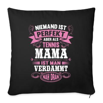 Tennis Mama Niemand ist Perfekt Mutter - Sofakissenbezug 45 x 45 cm - Schwarz - Vorne