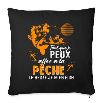Tant que je peux aller a la pèche le reste je m'en - Housse de coussin décorative 45 x 45 cm - noir - Devant
