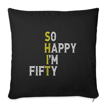 So Happy I m Cinquante 50 Ans 50e Cadeau D'anniversaire - Housse de coussin décorative 45 x 45 cm - noir - Devant