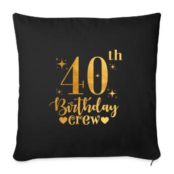 Crew zum 40. Geburtstag - Sofakissenbezug 45 x 45 cm - Schwarz - Vorne