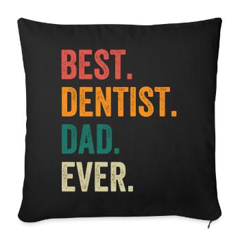 Best Dentist Dad Ever - Sofa pillowcase 17,3'' x 17,3'' (45 x 45 cm) - black - Front