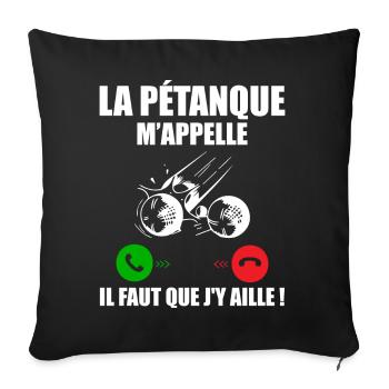 Pétanque calls me, Bouliste gift - Sofa pillowcase 17,3'' x 17,3'' (45 x 45 cm) - black - Front