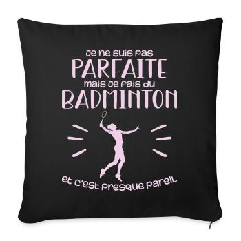 Ich bin nicht perfekt, aber ich spiele Badminton - Sofakissenbezug 45 x 45 cm - Schwarz - Vorne