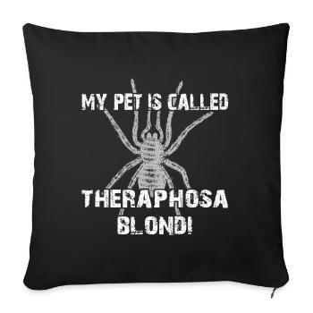 My pet's name is Theraphosa Blondi - Sofa pillowcase 17,3'' x 17,3'' (45 x 45 cm) - black - Front