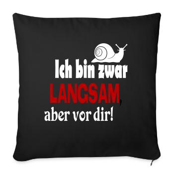 Schnecke Sprüche Ich bin langsam - Sofakissenbezug 45 x 45 cm - Schwarz - Vorne