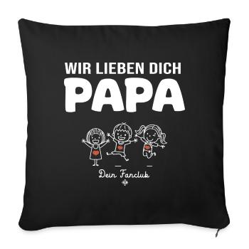 Wir lieben dich Papa dein Fanclub 3 Kinder - Sofakissenbezug 45 x 45 cm - Schwarz - Vorne