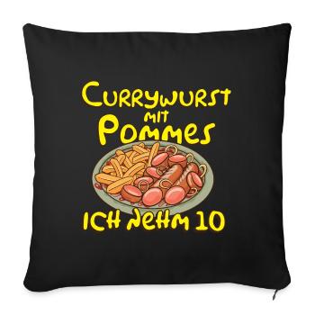 Currywurst with fries I take 10 gift - Sofa pillowcase 17,3'' x 17,3'' (45 x 45 cm) - black - Front