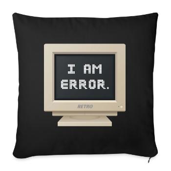 CRT Design - I AM ERROR - Sofa pillowcase 17,3'' x 17,3'' (45 x 45 cm) - black - Front