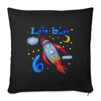 Rakete, Ich bin 6 Rakete - Sofakissenbezug 45 x 45 cm - Schwarz - Vorne