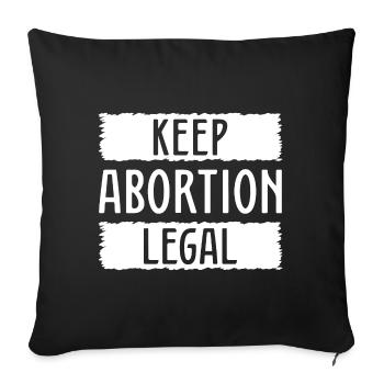 Keep Abortion Legal - Sofa pillowcase 17,3'' x 17,3'' (45 x 45 cm) - black - Front