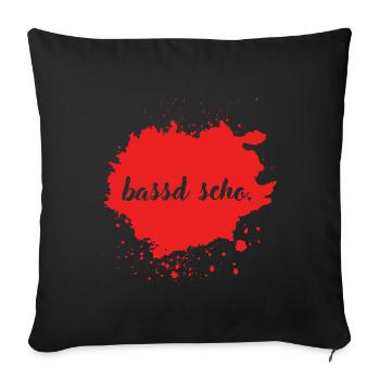 bassd scho. - franconian slang - Sofakissenbezug 45 x 45 cm - Schwarz - Vorne