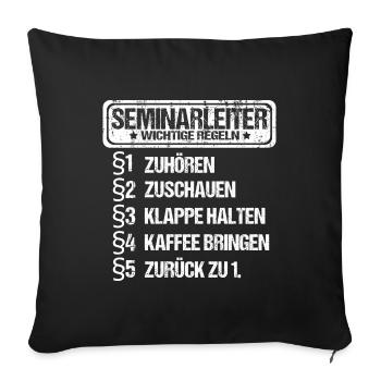 Seminarleiter Seminar Regeln Sprüche Spruch Lustig - Sofakissenbezug 45 x 45 cm - Schwarz - Vorne