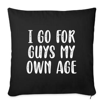 I Go For Guys My Own Age - Sofa pillowcase 17,3'' x 17,3'' (45 x 45 cm) - black - Front